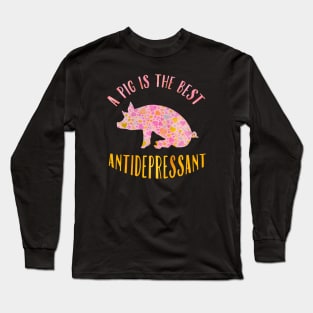 A pig is the best antidepressant. Long Sleeve T-Shirt